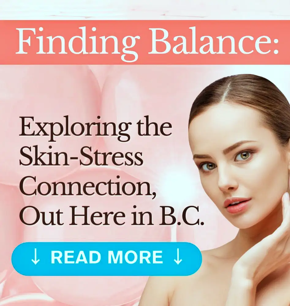 Stress-related skin concerns Natural beauty BC Galderma Skinboosters Morpheus8 Holistic skin health Anti-aging treatment Skin rejuvenation Hyaluronic Acid Injections Microneedling radiofrequency Cortisol skin effects.